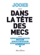 Couverture du livre « Dans la tête des mecs » de Jooks aux éditions Allary