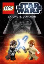 Couverture du livre « Lego - Star Wars ; la chute d'Anakin » de  aux éditions Qilinn