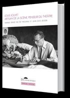 Couverture du livre « Louis Jouvet ; artisan de la scène, penseur du théâtre » de Eve Mascarau aux éditions Deuxieme Epoque