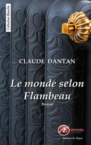 Couverture du livre « Le monde selon Flambeau » de Claude Dantan aux éditions Ex Aequo