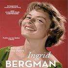 Couverture du livre « Ingrid bergman - le feu sous la glace » de Marine Baron aux éditions Ecouter Pour Comprendre