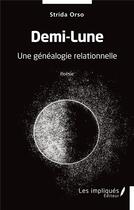 Couverture du livre « Demi-lune : une généalogie relationnelle » de Strida Orso aux éditions Les Impliques