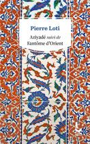 Couverture du livre « Aziyadé ; fantôme d'Orient » de Pierre Loti aux éditions Litos