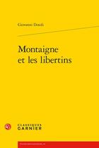 Couverture du livre « Montaigne et les libertins » de Giovanni Dotoli aux éditions Classiques Garnier