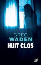 Couverture du livre « Huit clos » de Greg Waden aux éditions Lbs