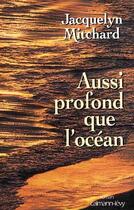 Couverture du livre « Aussi Profond Que L'Ocean » de Jacquelyn Mitchard aux éditions Calmann-levy