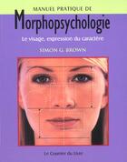 Couverture du livre « Manuel pratique de morphopsychologie » de Brown G. Simon aux éditions Courrier Du Livre