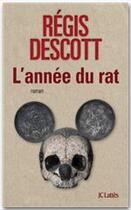 Couverture du livre « L'année du rat » de Regis Descott aux éditions Jc Lattes