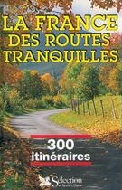 Couverture du livre « La france des routes tranquilles » de  aux éditions Selection Du Reader's Digest