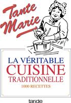 Couverture du livre « Tante Marie ; la véritable cuisine traditionnelle » de  aux éditions Taride