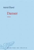 Couverture du livre « Danser » de Astrid Eliard aux éditions Mercure De France