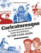 Couverture du livre « Caricaturesque ; la caricature en France, toute une histoire... de 1789 à nos jours » de Bertrand Tillier aux éditions La Martiniere