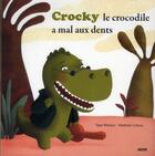 Couverture du livre « Crocky le crocodile a mal aux dents » de Yann Walcker et Mathilde Lebeau aux éditions Auzou