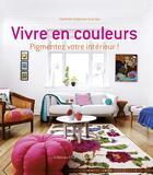 Couverture du livre « Vivre en couleurs ; pigmentez votre intérieur ! » de Charlotte Hedeman Gueniau aux éditions Ouest France