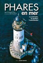 Couverture du livre « Phares en mer : la construction, les gardiens, l'automatisation » de Jean-Christophe Fichou aux éditions Ouest France