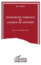 Couverture du livre « Evenements familiaux et logique de destinee » de Elie Sorlin aux éditions L'harmattan