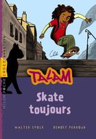 Couverture du livre « Talam t.3 ; skate toujours » de Benoit Perroud et Walter Spok aux éditions Milan
