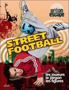 Couverture du livre « Street football » de P Masson et S Eason aux éditions Milan