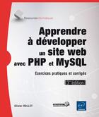 Couverture du livre « Apprendre à développer un site web avec PHP et MySQL ; exercices pratiques et corrigés (3e édition) » de Olivier Rollet aux éditions Eni