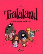 Couverture du livre « Tralaland T.2 ; le tour du monde aller-retour » de Libon aux éditions Bd Kids