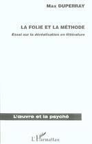 Couverture du livre « La folie et la methode - essai sur la derealisation en litterature » de Max Duperray aux éditions L'harmattan