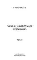 Couverture du livre « Sarah ou le kaleidoscope de memoires » de Burlow-A aux éditions Le Manuscrit