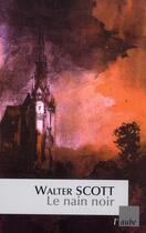 Couverture du livre « Le nain noir » de Walter Scott aux éditions Editions De L'aube