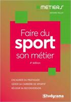 Couverture du livre « Faire du sport son métier (4e édition) » de Antoine Teillet aux éditions Studyrama