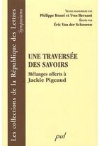 Couverture du livre « Une traversée des savoirs ; mélanges offerts à Jacques Pigeaud » de Van Der Schuere aux éditions Presses De L'universite De Laval