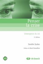 Couverture du livre « Penser la crise ; l'émergence du soi » de Danielle Zucker aux éditions De Boeck Superieur