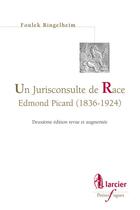 Couverture du livre « Un jurisconsulte de race ; Edmond Picard (1836-1924) (2e édition) » de Foulek Ringelheim aux éditions Larcier