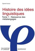 Couverture du livre « Histoire des idées linguistiques Tome 1 : naissance des métalangages » de Auroux Sylvain aux éditions Mardaga Pierre