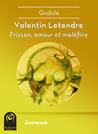 Couverture du livre « Valentin Letendre ; frisson, amour et maléfice » de Gudule aux éditions Multivers Editions