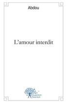 Couverture du livre « L'amour interdit » de Abdou Abdou aux éditions Edilivre