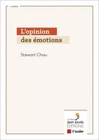 Couverture du livre « L'opinion des émotions » de Stewart Chau aux éditions Editions De L'aube