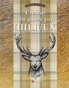 Couverture du livre « La chasse du gibier par milieux » de Pascal Durantel aux éditions Artemis