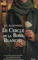 Couverture du livre « Le Cercle de la Rose Blanche » de V.S. Alexander aux éditions City