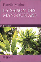 Couverture du livre « La saison des mangoustans » de Fenella Madoc aux éditions Feryane