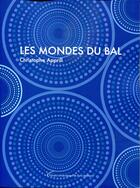 Couverture du livre « Les Mondes du bal » de Christophe Apprill aux éditions Pu De Paris Nanterre