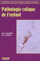 Couverture du livre « Pathologie colique de l'enfant » de P. Vergnes aux éditions Sauramps Medical