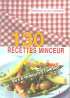 Couverture du livre « 130 nouvelles recettes minceur - en 5 a 10 minutes chrono » de Ellul-Ferrari T. aux éditions Josette Lyon