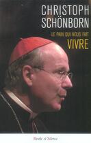 Couverture du livre « Pain qui nous fait vivre » de Christoph Schonborn aux éditions Parole Et Silence