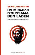 Couverture du livre « L'élimination d'Oussama Ben Laden » de Seymour Hersch aux éditions Des Equateurs