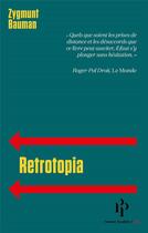 Couverture du livre « Retrotopia » de Zygmunt Bauman aux éditions Premier Parallele