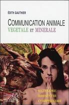 Couverture du livre « Communication animale, minérale et végétale » de Edith Gauthier aux éditions Bussiere