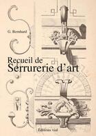 Couverture du livre « Recueil de serrurerie d'art » de G. Bernhard aux éditions Editions Vial