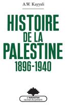 Couverture du livre « Histoire de la Palestine ; 1896-1940 » de A. W. Kayyali aux éditions L'harmattan