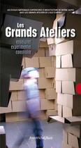 Couverture du livre « Les grands ateliers, enseigner, expérimenter, construire » de  aux éditions Nouvelles Editions Place