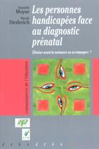 Couverture du livre « Les personnes handicapées face au diagnostic prénatal » de Danielle Moyse et Nicole Diederich aux éditions Eres