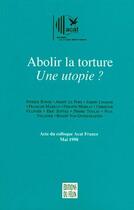 Couverture du livre « Abolir la torture ; une utopie ? » de Schifano Jean-N aux éditions Felin